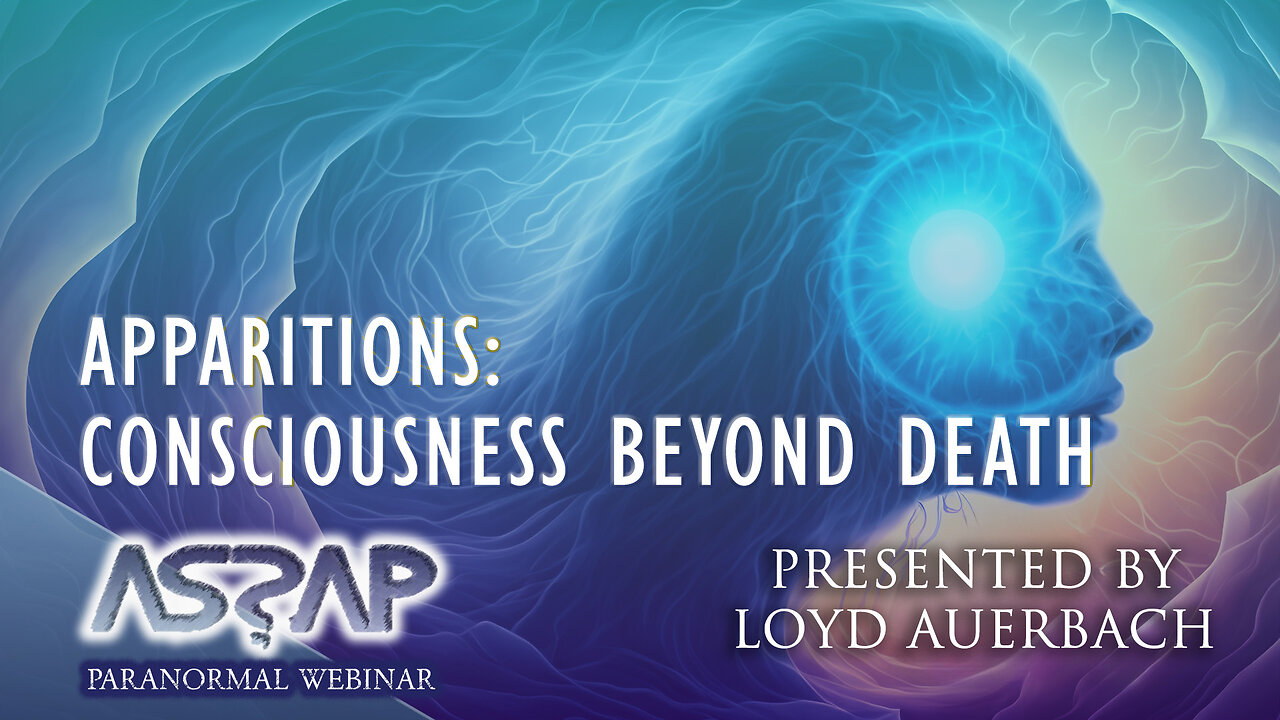 Apparitions Consciousness Beyond Death | Loyd Auerbach