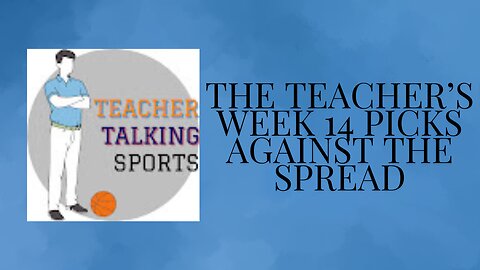 The Teacher's Week 14 Picks Against The Spread