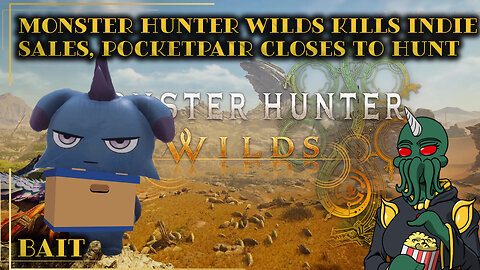 Bait: Monster Hunter Wilds Kills Indie Sales, PocketPair Closes to Hunt