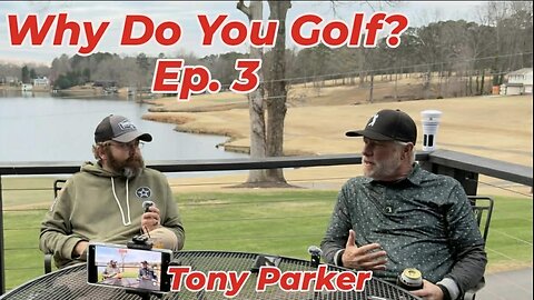 Why Do You: Golf | Tony Parker [Ep. 3]