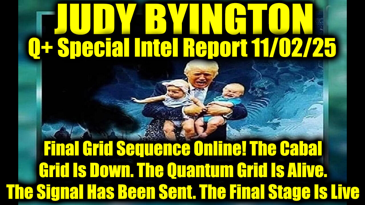 Judy Byington: Un-Redacted 11.2.25 - Final Grid Sequence Online! The Cabal Grid Is Down
