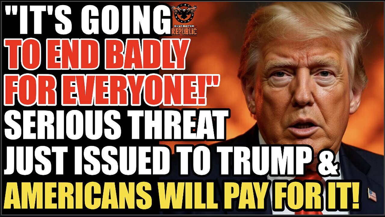 “It’s Going To End Badly For Everyone!” Serious Threat Just Issued To Trump & Americans Will Pay!