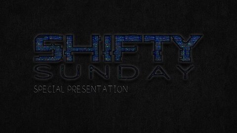 A SHIFTY SUNDAY SPECIAL PRESENTATION