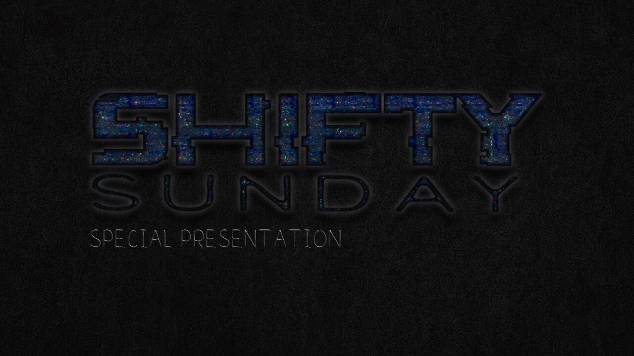 A SHIFTY SUNDAY SPECIAL PRESENTATION