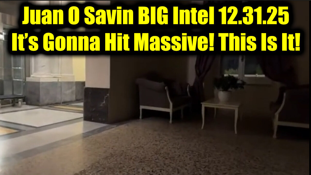 Juan O Savin BIG Intel 12.31.25 - It’s Gonna Hit Massive! This Is It!