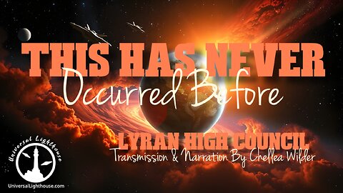 This Has Never Occurred Before ~ Lyran High Council ~ Chellea Wilder