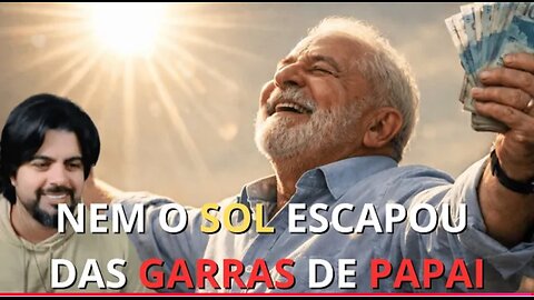 O LADRÃO E SEU BANDO NÃO AGORA VAI TAXAR A LUZ DO SOL EM BREVE A ALMA...