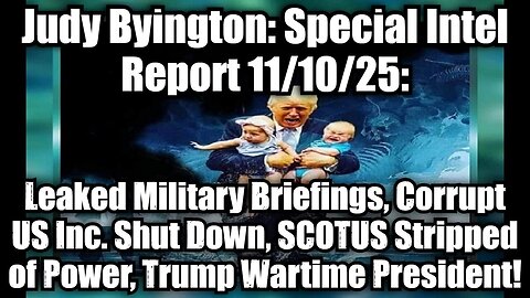 Judy Byington: Special Intel Report 11/10/25: Trump Wartime President!