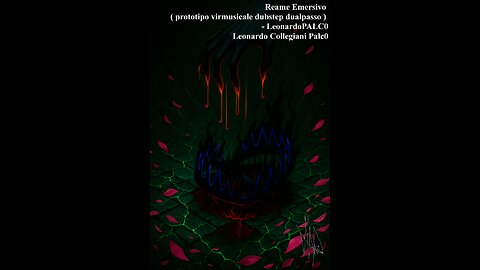 Reame Emersivo ( prototipo virmusicale dubstep ) - LeonardoPALC0 Leonardo Collegiani Palc0