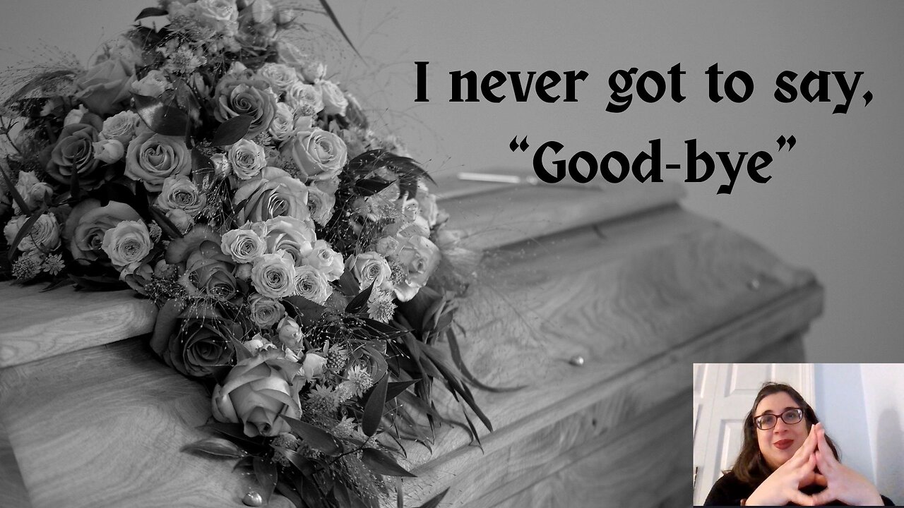 I never got to say "Good-bye"