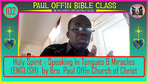 102| Holy Spirit - Speaking In Tongues & Miracles (ENGLISH) by Bro. Paul Offin Church of Christ