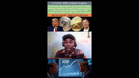 Musk & Trump Launch XRP Linked Crypto prophecy - Manuel Johnson 1/14/25