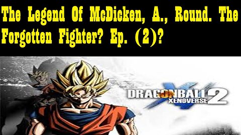 The Legend Of McDicken, A., Round. The Forgotten Fighter? Ep. (2)?