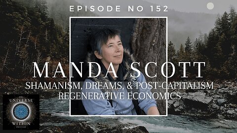 UWP Ep152 - Manda Scott - Shamanism, Dreams, & Post-Capitalism Regenerative Economics