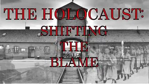 The Holocaust Shifting the Blame 
