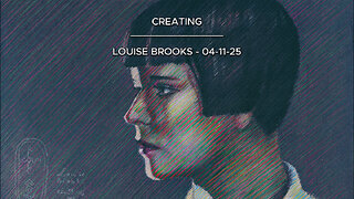 Creating Louise Brooks – 04-11-25