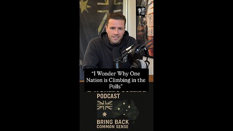 “I Wonder Why One Nation is Climbing in the Polls”