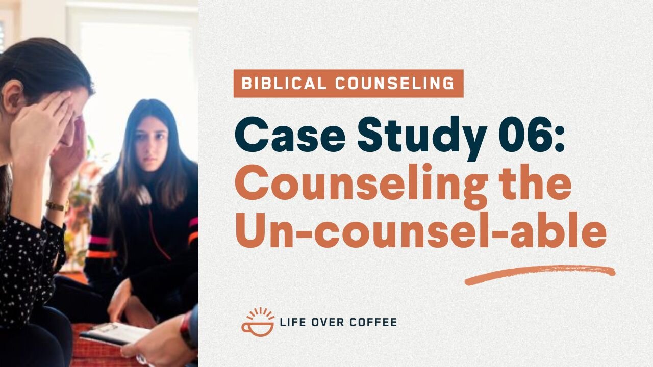 48 Case Studies 06: Counseling the Un-counsel-able