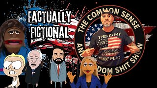 The Common Sense and Random Shit, Show (Factually Fiction)