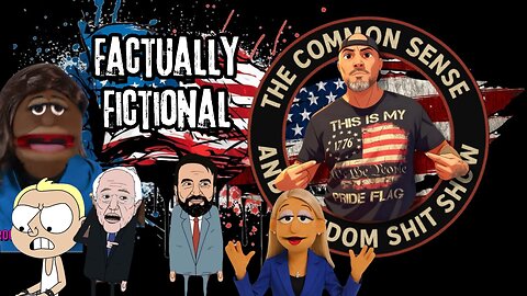 The Common Sense and Random Shit, Show (Factually Fiction)