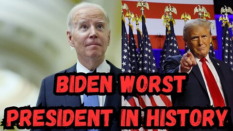 Biden Will Go Down As Worst President In US History