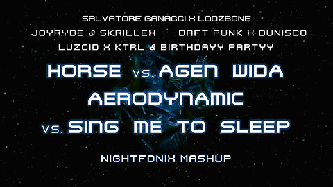 Horse vs. AGEN WIDA vs. Aerodynamic vs. Sing Me To Sleep (Nightfonix Mashup)
