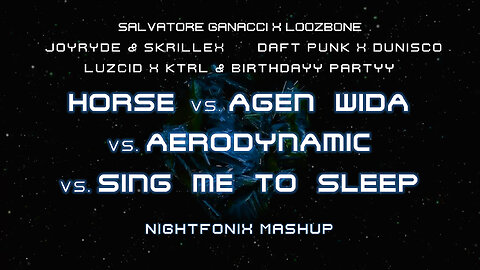 Horse vs. AGEN WIDA vs. Aerodynamic vs. Sing Me To Sleep (Nightfonix Mashup)