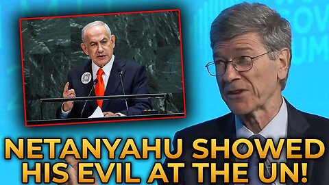 Jeffrey Sachs Exposes Benjamin Netanyahu's PURE EVIL - In His UN Speech