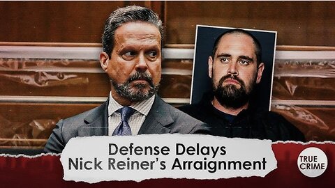 Why Nick Reiner’s Defense Lawyer Delayed His Arraignment Until Next Year