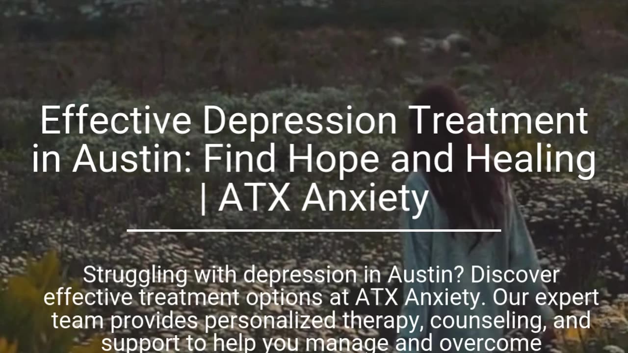 Effective Depression Treatment in Austin: Find Hope and Healing | ATX Anxiety