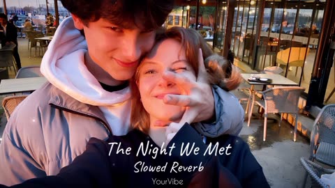 The Night We Met - Slowed Reverb