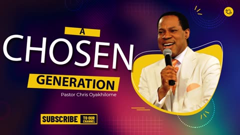 You Are the Chosen Generation | A Life-Changing Message by Pastor Chris Oyakhilome