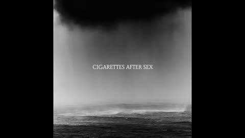 CIGARETTES AFTER SEX - Cry