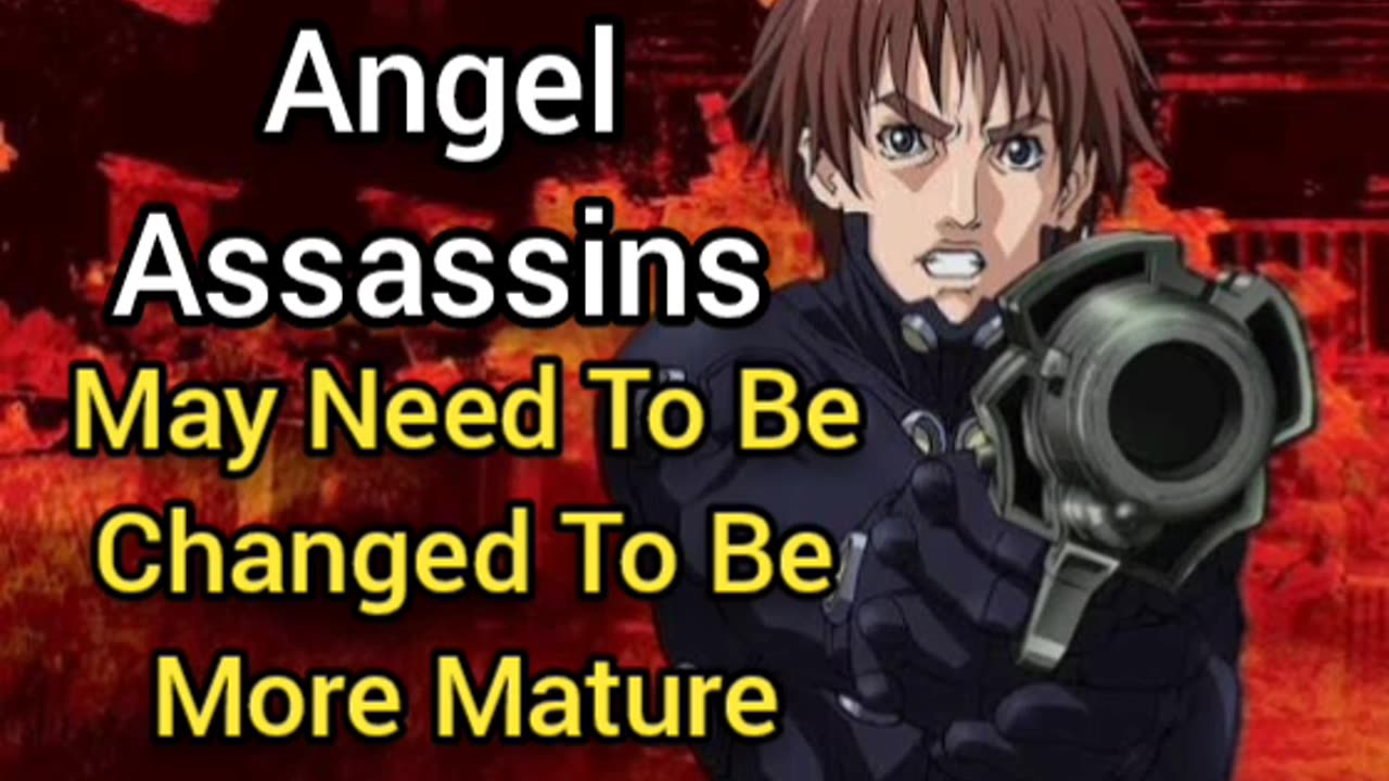 Angel Assassins & All My Stories Need To Be More Mature