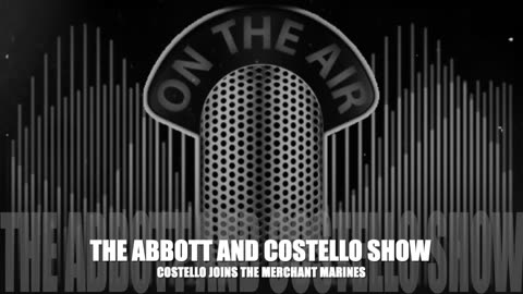 The Abbott and Costello Show (Costello Joins the Merchant Marines)