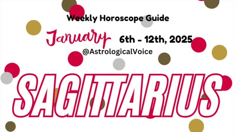 Sagittarius Jan 6-12 2025 Weekly Horoscope Guide