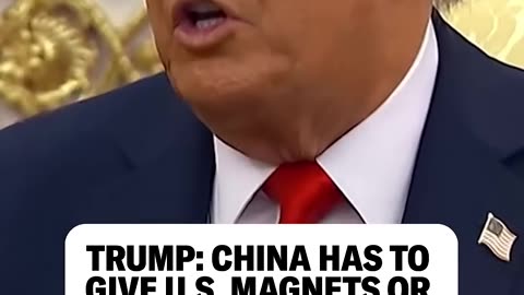 rump: China has to give U.S. magnets or face 200% tariff.