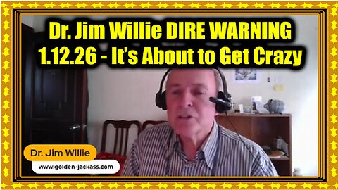 Dr. Jim Willie DIRE WARNING 1.12.26 - It’s About to Get Crazy