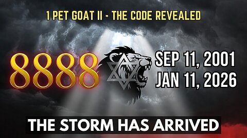 I PET GOAT II - THE SECOND 911? JAN 11, 2026 CODE: 8888 DAYS, THE LION & THE STORM