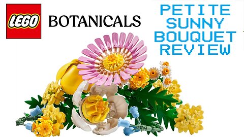 Lego Botanical Petite Sunny Bouquet Review