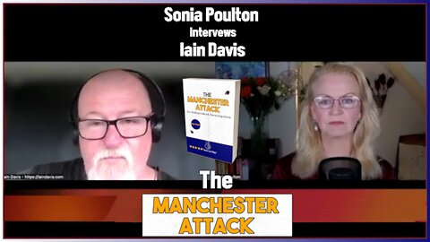 Sonai Poulton interviews Iain Davis: The Manchester Attack Evidence