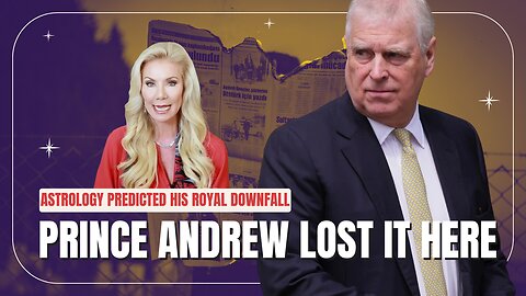 The ASTROLOGY Behind Prince Andrew’s Downfall: Dasha + Transits Revealed