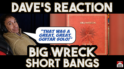 Dave's Reaction Big Wreck — Short Bangs