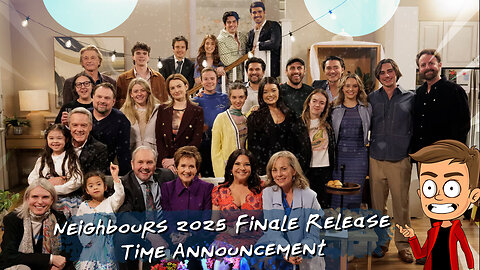 Neighbours 2025 Finale - Release Time Announcement | Animated Discussion