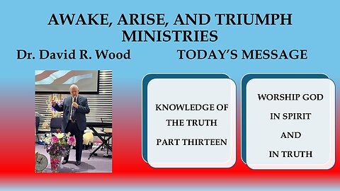 KNOWLEDGE OF THE TRUTH #13 - WORSHIP GOD IN SPIRIT AND IN TRUTH