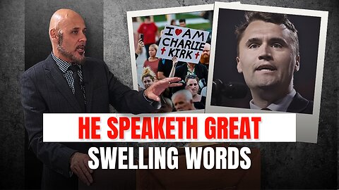 HE SPEAKETH GREAT SWELLING WORDS (The Cult of Charlie Kirk...)