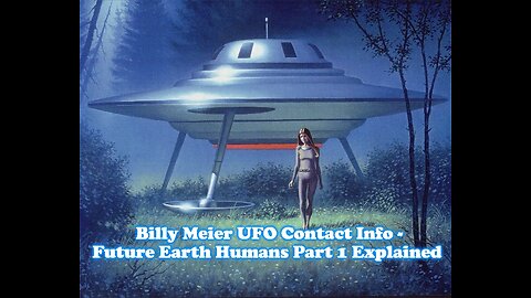 Billy Meier UFO Contact Info - Future Earth Humans Part 1 Explained