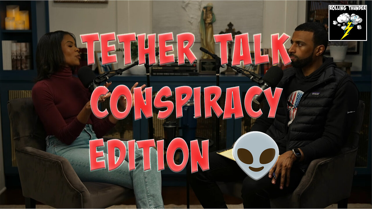 Tether Talk: Conspiracy Edition 🛸 | Women Love Criminals | BW Hate BM | DoorDash SA | SNAP is Back!