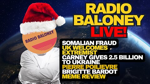 Radio Baloney Live! Somali Fraud, Carney Spending, TDS, UK Welcomes Extremist, Poilievre,Meme Review