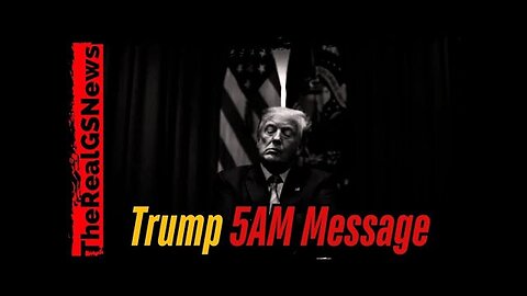 Something big is going to happen - Trump 5AM Message